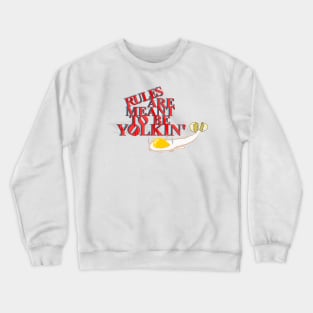 Rules Yolkin' Crewneck Sweatshirt